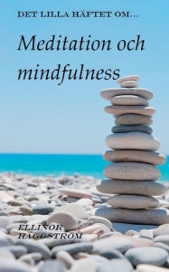 Title: Det lilla häftet om meditation och mindfulness, Author: Ellinor Hïggstrïm