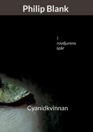 Title: I rovdjurens spÃ¯Â¿Â½r: Cyanidkvinnan, Author: Philip Blank