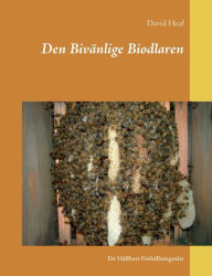 Title: Den BivÃ¯Â¿Â½nlige Biodlaren: Ett HÃ¯Â¿Â½llbart FÃ¯Â¿Â½rhÃ¯Â¿Â½llningssÃ¯Â¿Â½tt, Author: David Heaf