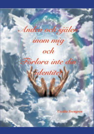 Title: Anden och själen inom mig och Förlora inte din identitet, Author: Cecilia Svengren