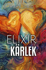 Title: Elixir av kärlek: Kulturell väv och kärlekens kraft, Author: Maha Obid