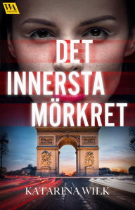 Title: Det innersta mörkret, Author: Katarina Wilk
