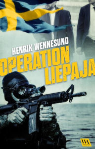 Title: Operation Liepaja, Author: Henrik Wennesund