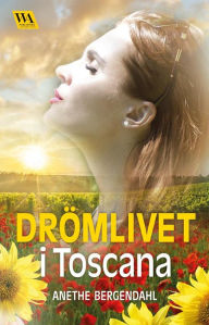 Title: Drömlivet i Toscana, Author: Anethe Bergendahl