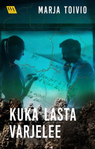 Title: Kuka lasta varjelee, Author: Marja Toivio