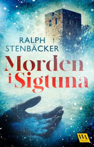 Title: Morden i Sigtuna, Author: Ralph Stenbäcker