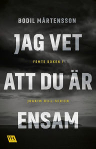 Title: Jag vet att du är ensam, Author: Bodil Mårtensson