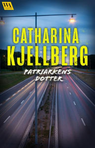 Title: Patriarkens dotter, Author: Catharina Kjellberg