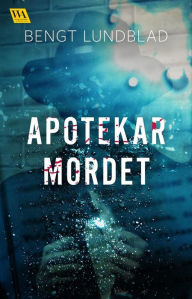 Title: Apotekarmordet, Author: Bengt Lundblad