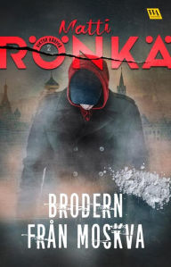 Title: Brodern från Moskva, Author: Matti Rönkä