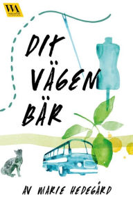 Title: Dit vägen bär, Author: Marie Hedegård