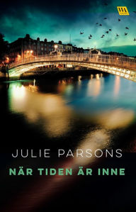 Title: När tiden är inne, Author: Julie Parsons