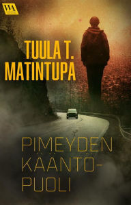 Title: Pimeyden kääntöpuoli, Author: Tuula T. Matintupa