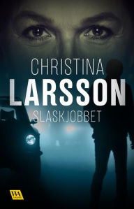 Title: Slaskjobbet, Author: Christina Larsson