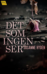 Title: Det som ingen ser, Author: Susanne Hydén