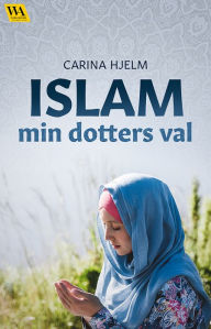 Title: Islam: min dotters val, Author: Carina Hjelm