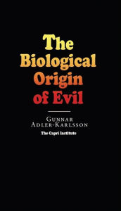 Title: The Biological Origin of Evil, Author: Gunnar Adler-karlsson