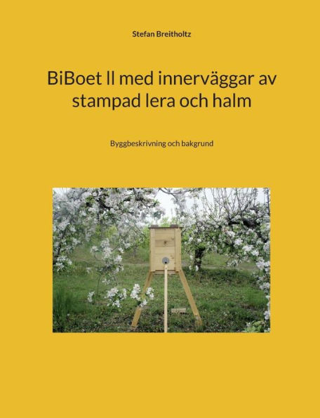 BiBoet ll med innerväggar av stampad lera och halm: Byggbeskrivning och bakgrund