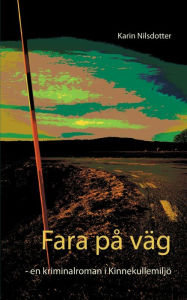 Title: Fara på väg: - en kriminalroman i Kinnekullemiljö, Author: Karin Nilsdotter