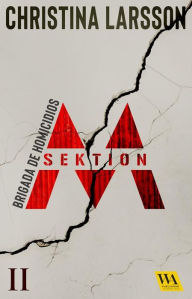 Title: Sektion M - Brigada de Homicidios II, Author: Christina Larsson