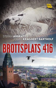 Title: Brottsplats 416, Author: Stefan Arbratt