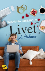 Title: Livet på distans, Author: Katarina Lundholm