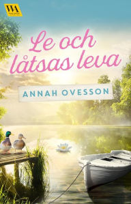 Title: Le och låtsas leva, Author: Annah Ovesson