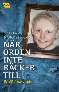 Title: När orden inte räcker till: boken om Lars, Author: Staffan Nordstrand