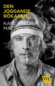 Title: Den joggande rökaren, Author: Karl Fredrik Mattsson