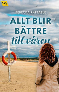 Title: Allt blir bättre till våren, Author: Rebecka Raffaele