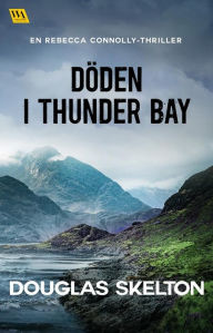 Title: Döden i Thunder Bay, Author: Douglas Skelton