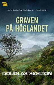 Title: Graven på höglandet, Author: Douglas Skelton