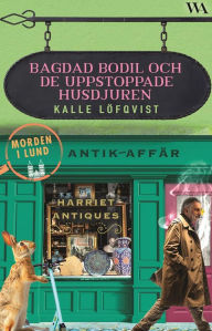 Title: Bagdad Bodil och de uppstoppade husdjuren, Author: Kalle Löfqvist