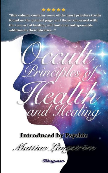 OCCULT PRINCIPLES OF HEALTH AND HEALING: BRAND NEW! Introduced by Psychic Mattias Långström