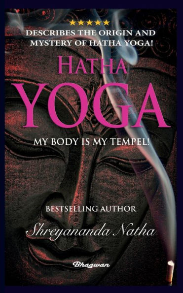 Hatha Yoga - My Body Is My Temple!: BRAND NEW! By Bestselling author Shreyananda Natha!