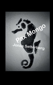 Title: Pax Mongo, Author: Jonas Setterberg