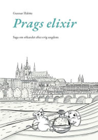 Title: Prags elixir: Saga om sÃ¯Â¿Â½kandet efter evig ungdom, Author: Gunnar Habitz