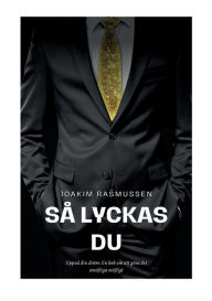 Title: Så Lyckas Du: Uppnå din dröm: En bok om att göra det omöjliga möjligt, Author: Joakim Rasmussen
