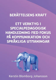 Title: BerÃ¯Â¿Â½ttelsens kraft: Ett verktyg i specialpedagogisk handledning med fokus pÃ¯Â¿Â½ kommunikation och sprÃ¯Â¿Â½kliga utmaningar, Author: Kerstin Blomborg Johansson