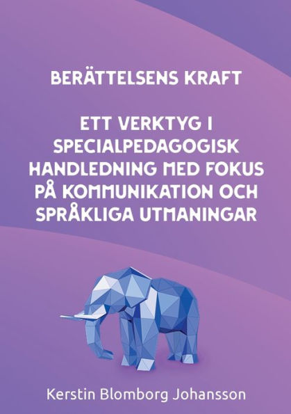 Berättelsens kraft: Ett verktyg i specialpedagogisk handledning med fokus på kommunikation och språkliga utmaningar
