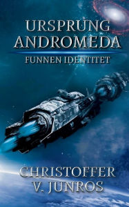 Title: Ursprung Andromeda: Funnen Identitet, Author: Christoffer Vuolo Junros