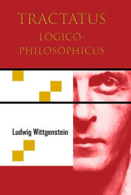 Title: Tractatus Logico-Philosophicus (Chiron Academic Press - The Original Authoritative Edition), Author: Ludwig Wittgenstein