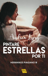 Title: Pintaré estrellas por ti, Author: Andrea López