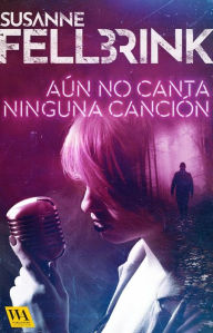 Title: Aún no canta ninguna canción, Author: Susanne Fellbrink