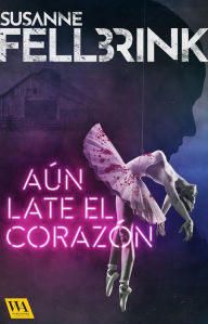 Title: Aún late el corazón, Author: Susanne Fellbrink