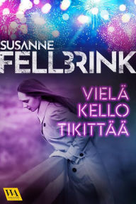 Title: Vielä kello tikittää, Author: Susanne Fellbrink