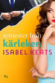 Title: Semester från kärleken, Author: Isabel Keats