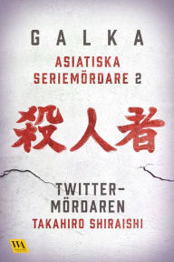 Title: Asiatiska seriemördare 2 - Twitter-mördaren, Author: Galka