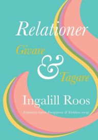 Title: Relationer: Givare & Tagare, Author: Ingalill Roos