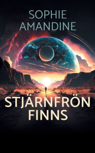 Title: Stjï¿½rnfrï¿½n finns, Author: Sophie Amandine